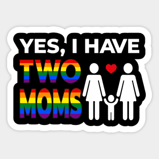 Yes I have Two Moms White Sticker